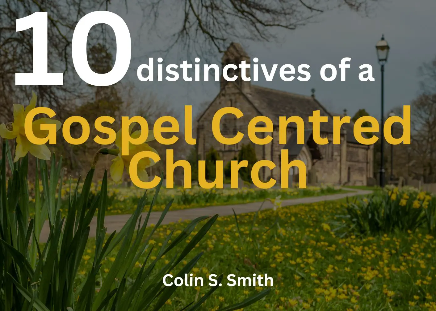this is the featured image of the 10 Distinctives of a Gospel-Centered Church series