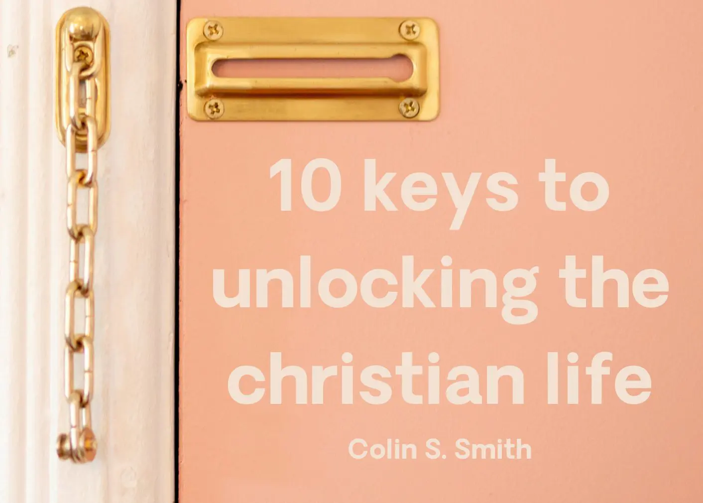 this is the featured image of the 10 Keys to Unlock the Christian Life series