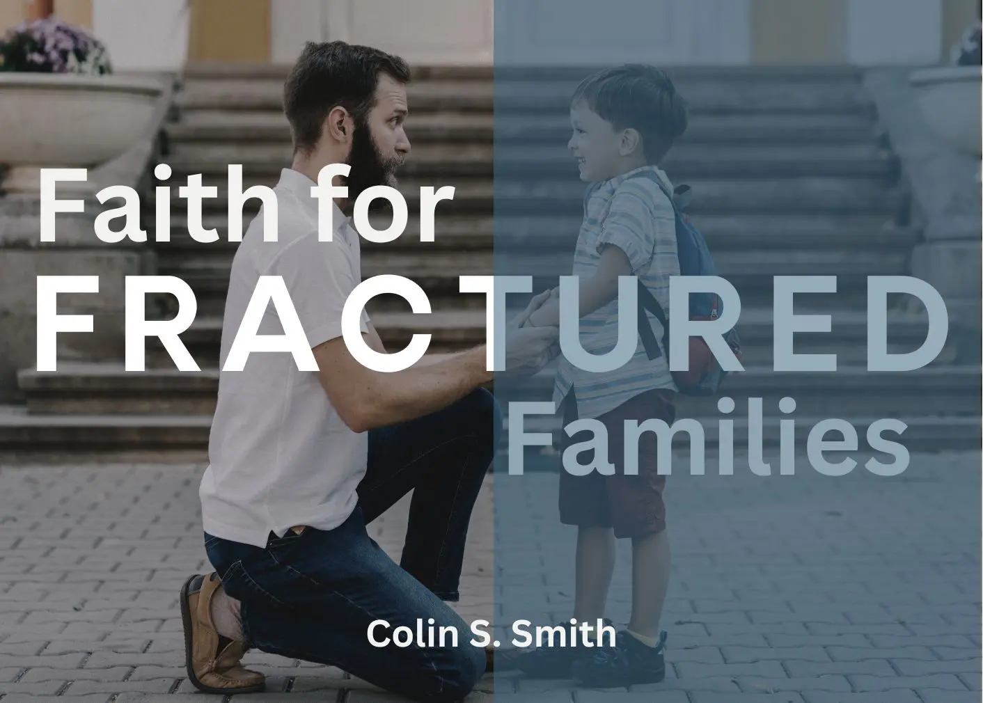 this is the featured image of the Faith for Fractured Families series