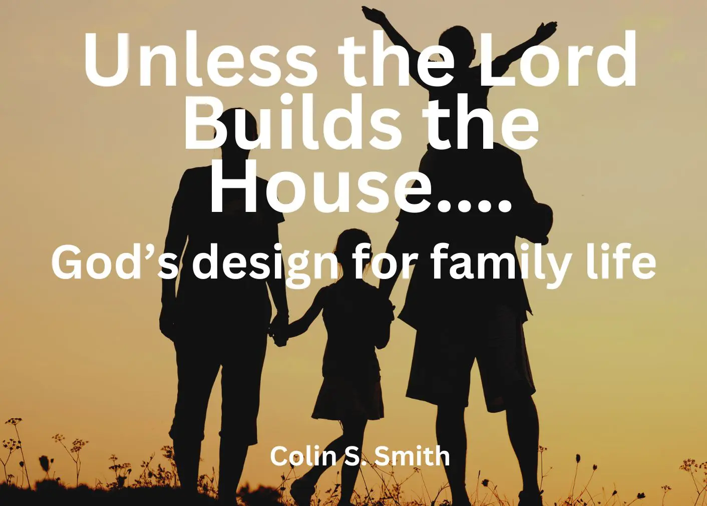this is the featured image of the Unless the Lord Builds the House series