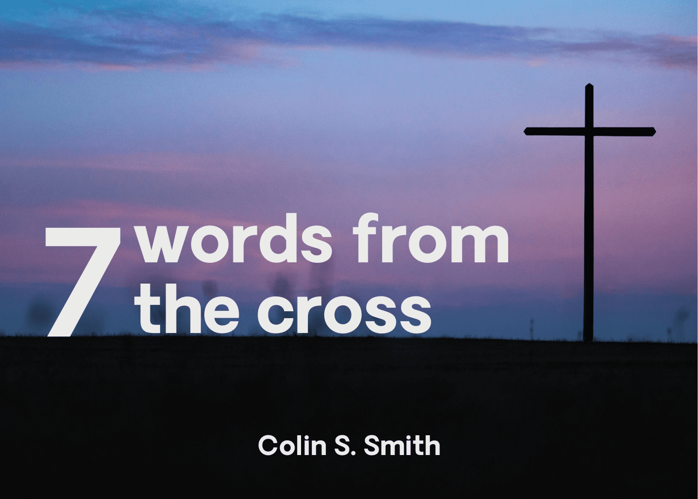 this is the featured image of the 7 Words from the Cross series